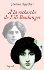 Couverture du livre A la recherche de Lili Boulanger - Spycket Jérôme - 9782213621302