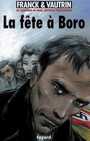 Couverture du livre Les aventures de boro reporter photographe t.7 la fete a boro - FRANCK DAN & VAUTRIN JEAN - 9782213622088