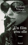 Couverture du livre Un film avec elle - VITOUX FREDERIC - 9782213625713