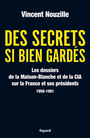 Couverture du livre Des secrets si bien gardés : les dossiers de la Maison-Blanche et - NOUZILLE VINCENT - 9782213636115