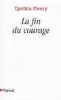 Couverture du livre Fin du courage (La): la reconquête d'une vertu démocratique - FLEURY CYNTHIA - 9782213651620