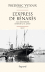 Couverture du livre Express de Bénarès (L') : à la recherche d'Henry J.-M. Levet - Vitoux Frédéric - 9782213705606