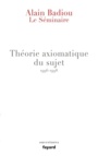 Couverture du livre Théorie axiomatique du sujet 1996-1998 - BADIOU ALAIN - 9782213709543