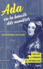 Couverture du livre Ada ou La beauté des nombres: Lovelace, la pionnière de l' - Dufour Catherine - 9782213712796