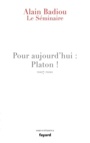 Couverture du livre Pour aujourd'hui Platon! 2007-2010 - BADIOU ALAIN - 9782213712826