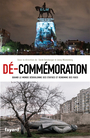 Couverture du livre Dé-commémoration : quand le monde déboulonne des statues et - Gensburger Sarah - 9782213722054