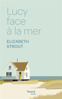 Couverture du livre Lucy face à la mer - Strout Elizabeth - 9782213726908