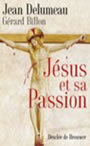 Couverture du livre Jesus et sa passion - DELUMEAU JEAN ET BILLON GERARD - 9782220055169
