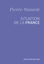 Couverture du livre Situation de la France - MANENT PIERRE - 9782220077116