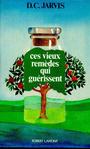 Couverture du livre Ces Vieux Remedes.. Guerissent - JARVIS D.C. - 9782221002735