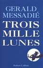 Couverture du livre Trois mille lunes - MESSADIE GERALD - 9782221097120