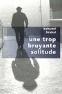 Couverture du livre Trop bruyante solitude (Une) - HRABAL BOHUMIL - 9782221109847