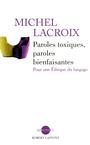 Couverture du livre Paroles toxiques, paroles bienfaisantes - LACROIX MICHEL - 9782221113523