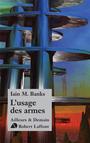 Couverture du livre USAGE DES ARMES -L' - BANKS IAIN M. - 9782221128602