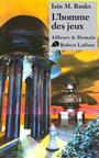 Couverture du livre HOMME DES JEUX -L' - BANKS IAIN M. - 9782221128626