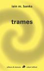 Couverture du livre TRAMES - BANKS IAIN M. - 9782221128640