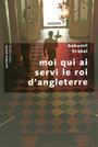 Couverture du livre MOI QUI AI SERVI..ROI D'ANGLETERRE [NUM] - HRABAL BOHUMIL - 9782221130032