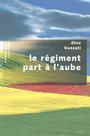 Couverture du livre REGIMENT PART A L'AUBE -LE [NUM] - BUZZATI DINO - 9782221130346