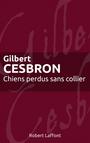 Couverture du livre Chiens Perdus Sans Collier - CESBRON GILBERT - 9782221137420