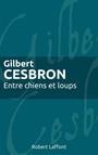 Couverture du livre Entre Chiens Et Loups - CESBRON GILBERT - 9782221137475