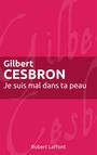 Couverture du livre Je Suis Mal Dans Ta Peau - CESBRON GILBERT - 9782221137529