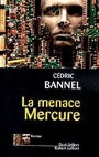 Couverture du livre MENACE MERCURE -LA - Bannel Cédric - 9782221137925