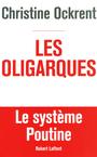 Couverture du livre Oligarques (Les) : le système Poutine - OCKRENT CHRISTINE - 9782221141427