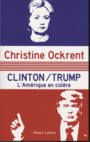 Couverture du livre Clinton, Trump : l'Amérique en colère - OCKRENT CHRISTINE - 9782221189948