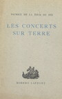 Couverture du livre Les concerts sur Terre - DE LA TOUR DU PIN PATRICE - 9782221222331