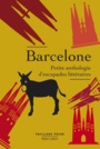 Couverture du livre Barcelone : petite anthologie d'escapades littéraires - Ducrozet Pierre - 9782221241844