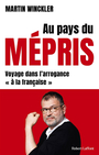 Couverture du livre Au pays du mépris Voyage dans l'arrogance à la française - WINCKLER MARTIN - 9782221254769