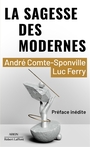 Couverture du livre Sagesse des Modernes : dix questions pour notre temps - Comte-Sponville André & Ferry - 9782221262917