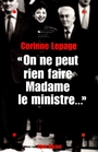 Couverture du livre « On ne peut rien faire, Madame le Ministre... » - Lepage Corinne - 9782226099600