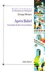 Couverture du livre Apres Babel. une poétique du dire et de la traduction - STEINER GEORGE - 9782226105875