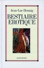 Couverture du livre Bestiaire erotique - HENNIG JEAN-LUC - 9782226105882
