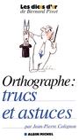 Couverture du livre Orthographe : trucs et astuces - COLIGNON JEAN-PIERRE - 9782226136206