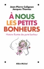 Couverture du livre A nous les petits bonheurs - COLIGNON JEAN-PIERRE - 9782226136787