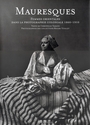 Couverture du livre Mauresques : femmes orientales dans la photo coloniale - TARAUD CHRISTELLE & ROGER-VIOL - 9782226140746