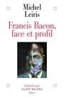 Couverture du livre Francis bacon, face et profil - LEIRIS MICHEL - 9782226142566