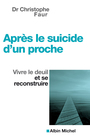 Couverture du livre Après le suicide d'un proche : vivre le deuil et se reconstruire - Fauré Christophe - 9782226169402