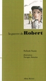Couverture du livre La Guerre de Robert - CAUSSE ROLANDE - 9782226173980
