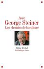 Couverture du livre Avec George Steiner : les chemins de la culture - STEINER GEORGE - 9782226187284