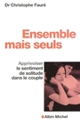 Couverture du livre Ensemble mais seuls : apprivoiser le sentiment de solitude dans l - Fauré, Christophe - 9782226187536