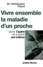Couverture du livre Vivre ensemble la maladie d'un proche - Fauré Christophe - 9782226230836