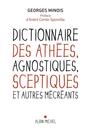 Couverture du livre Dictionnaire des athées, agnostiques, sceptiques et autres mécréa - MINOIS GEORGES - 9782226239310