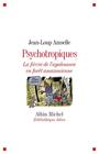 Couverture du livre Psychotropiques : la fièvre de l'ayahuasca en forêt amazonienne - AMSELLE JEAN-LOUP - 9782226246288