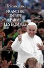 Couverture du livre François, un pape parmi les hommes - Rancé Christiane - 9782226254788