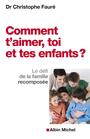 Couverture du livre Comment t'aimer, toi et tes enfants ? - Fauré Christophe - 9782226257178