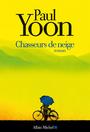 Couverture du livre Chasseurs de neige - Yoon Paul - 9782226389077