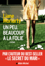Couverture du livre Un peu, beaucoup, à la folie - Moriarty Liane - 9782226393234